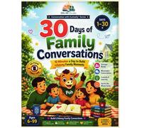 30 Days of Family Conversations: 10 Minutes a Day to Build Lifelong Family Moments (Conversation with Curiosity™)