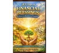 30 Days of Financial Blessings: A Novena for Abundance and Prosperity: Powerful Prayers for Financial Breakthrough, Prosperity, and Divine Provision