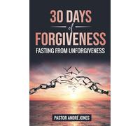 30 Days of Forgiveness: Fasting & Detoxing from Unforgiveness