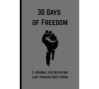 30 Days of Freedom: A Journal for Defeating Lust through God's Word