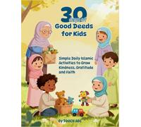 30 Days of Good Deeds for Kids: Simple Daily Islamic Activities to Grow Kindness, Gratitude and Faith - A Journal for Muslim Children
