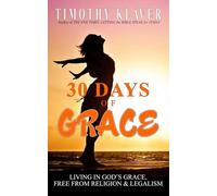 30 Days of Grace: Living in God's Grace, Free from Religion & Legalism