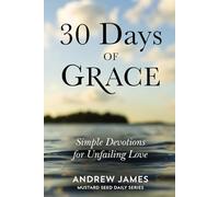 30 Days of Grace: Simple Devotions for Unfailing Love (Mustard Seed Daily)