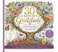 30 Days of Gratitude: A Coloring Journey to Notice the Good in Everyday Life, Gratitude Coloring Book for Adults: 30 Mindful Coloring Pages and ... Relief, Relaxation, and Positive Thinking.