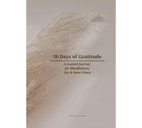 30 Days of Gratitude: A Guided Journal for Mindfulness, Joy & Inner Peace