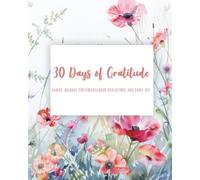 30 Days of Gratitude: Guided Journal for Mindfulness, Reflection, and Daily Joy
