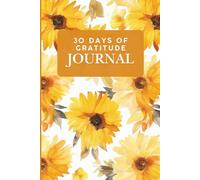 30 Days of Gratitude Journal Daily Prompts & Inspirational Quotes to Cultivate Positivity, Mindfulness, and Joy | Guided Workbook for Self-Care & ... Building a Lasting Gratitude Habit in 30 Days