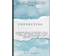 30 Days of Gratitude to God: A Daily Journal of Thanks and Praise: A guided space to reflect, give thanks, and draw closer to God-one day, one blessing, one prayer at a time.