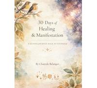 30 Days of Healing & Manifestation: A Guided Journey Back to Yourself