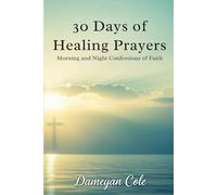 30 Days of Healing Prayers: Morning and Night Confessions of Faith