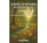 30 Days of Healing With The Holy Spirit: A healing and Deliverance Devotional