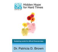 30 Days of Hidden Hope for Hard Times: Sustaining words for difficult financial days