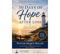 30 Days of Hope After Loss: Daily Scripture, Prayer, and Encouragement for the Grieving Heart (Faith Harbor Grief Support Library)