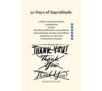 30 Days of Ingratitude: A Daily Guided Journal to A Less Bitter and Better You