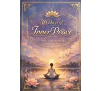 30 Days of Inner Peace: Daily Stress Relief & Mindfulness Journal for Calm, Presence, and Self-Awareness