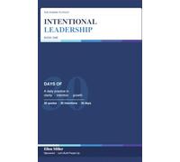 30 Days of Intentional Leadership: A Daily Practice in Clarity, Intention, and Growth