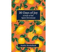 30 Days of Joy: A devotional filled with Scripture, reflections, and daily practices that cultivate lasting joy and deepen your faith in Christ. Perfect for 5-minute Bible study, and morning devotions