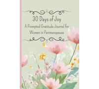 30 Days of Joy: A Prompted Gratitude Journal for Women in Perimenopause