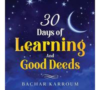 30 days of learning and good deeds: (Islamic books for kids) (30 Days of Islamic Learning | Ramadan books for kids)