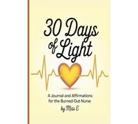 30 Days Of Light: A Journal and Affirmations for The Burned-Out Nurse