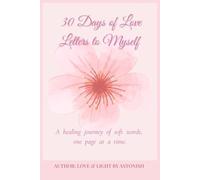 30 Days of Love Letters to Myself: A Self-Love Journey for the Woman Who Dreams of Being Loved