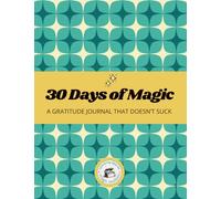 30 Days of Magic: A Gratitude Journal That Doesn't Suck