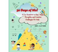 30 Days of Me: A Fun Queastion a Day Happy Thought, and Creative Challengs for Kids, Ages - 6 to 8 years