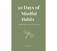 30 Days of Mindful Habits: A gentle guide for body, mind, and spirit