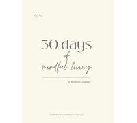 30 Days of Mindful Living: A Wellness Journal: Morning Mindfulness and Night Reflection