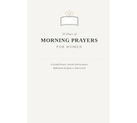 30 Days of Morning prayer for Women: A Guided prayer Journal with Scripture, Reelection and Space to Talk to God