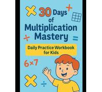 30 Days of Multiplication Mastery: Daily Practice Workbook for Kids (Grades 3-5)