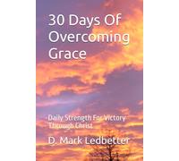 30 Days Of Overcoming Grace: Daily Strength For Victory Through Christ (Grace Series Book 1)