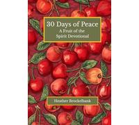 30 Days of Peace: A guided devotional filled with Scripture, reflections, and daily practices that cultivate inner calm and strengthen your trust in ... devotions. (30 Days of Fruits of the Spirit)