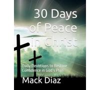 30 Days of Peace in Christ: Daily Devotions to Restore Confidence in God’s Plan