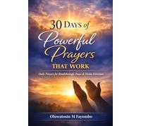 30 Days of Powerful Prayers That Work: Daily Prayers for Breakthrough, Peace & Divine Direction
