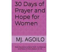 30 Days of Prayer and Hope for Women: Daily Devotions to Build Faith, Confidence, and Peace in Every Season of Life.