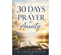 30 Days of Prayer for Anxiety: A 30-Day Christian Devotional to Overcome Worry, Fear, and Stress