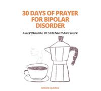 30 Days of Prayer for Bipolar Disorder: A Devotional of Strength and Hope