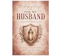 30 Days of Prayer for My Husband: A Guided Prayer Journal for Wives - 30 Days of Intentional Prayer for His Heart, Mind, Leadership, and Strength