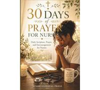 30 Days of Prayer for Nurses: Daily Scripture, Prayer, and Encouragement for Nurses