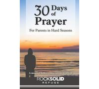 30 Days of Prayer for Parents in Hard Seasons: A month of honest conversations with God