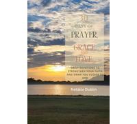30 Days of Prayer, Grace and Love: Daily Devotions to Strengthen Your Faith and Draw You closer to God