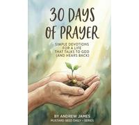 30 Days of Prayer: Simple Devotions for a life That Talks to God (and Hears Back) (Mustard Seed Daily)