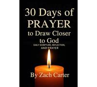 30 Days of Prayer to Draw Closer to God: Daily Scripture, Reflection, and Prayer (30-Day Devotional Series)