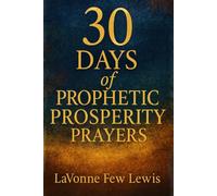 30 Days of Prophetic Prosperity Prayers: 2 Books In One