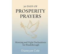 30 Days of Prosperity Prayers: Morning and Night Declarations for Breakthrough