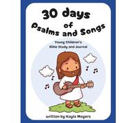30 Days of Psalms and Songs: Young Children’s Bible Study and Journal