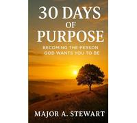 30 DAYS OF PURPOSE: Becoming The Person God Wants You To Be