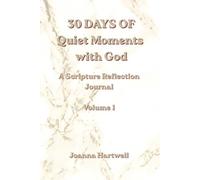 30 Days of Quiet Moments with God: A Scripture Reflection Journal Volume 1
