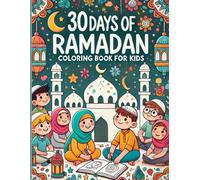 30 Days of Ramadan: A Coloring Adventure for Kids: Celebrate Ramadan with 30 Fun Pages for Kids Ages 4-8